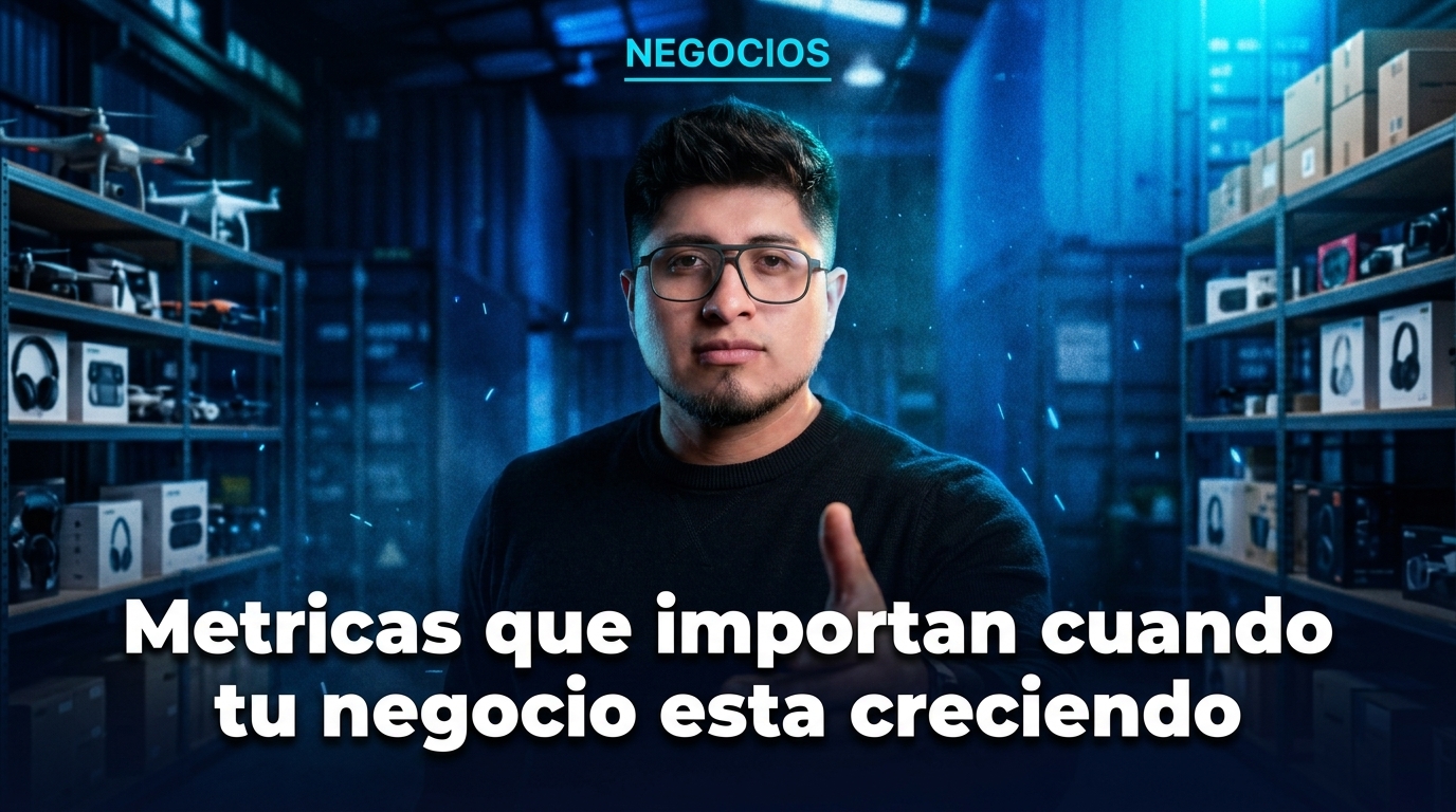 Metricas que importan cuando tu negocio esta creciendo